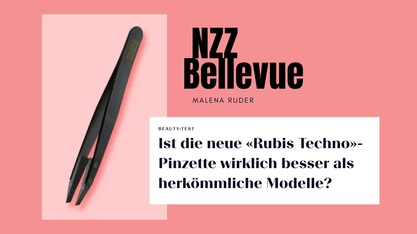 Die NZZ Bellevue fragt sich: "Ist die neue «Rubis Techno»-Pinzette wirklich besser als herkömmliche Modelle?"